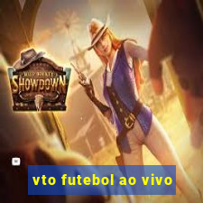 vto futebol ao vivo